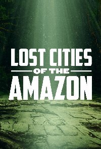 Lost Cities Of The Amazon